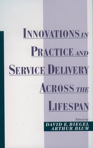 Stock image for Innovations in Practice and Service Delivery across the Lifespan (Innovations in Practice and Service Delivery with Vulnerable) for sale by Ergodebooks