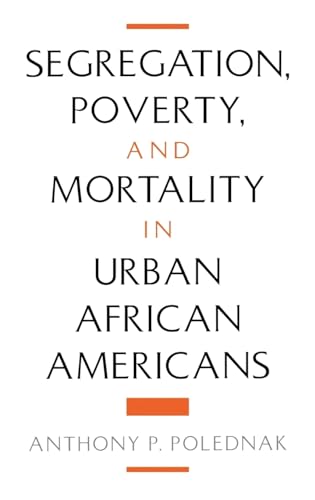 Segregation, Poverty, and Mortality in Urban African Americans