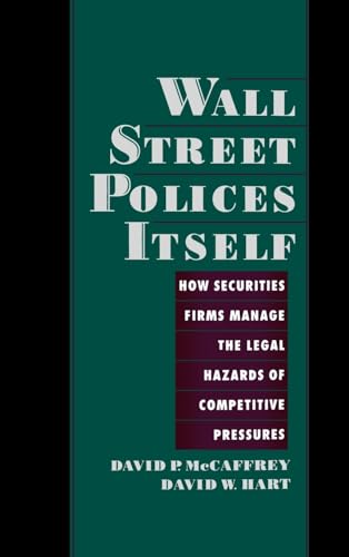 Stock image for Wall Street Policies Itself: How Securities Firms Manage the Legal Hazards of Competitive Pressures for sale by gearbooks