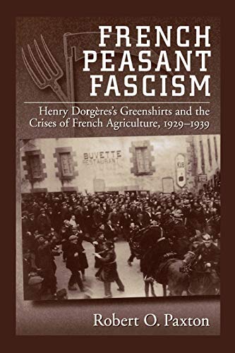 Beispielbild fr French Peasant Fascism: Henry Dorgeres's Greenshirts and the Crises of French Agriculture, 1929-1939 zum Verkauf von ThriftBooks-Atlanta