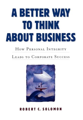 Beispielbild fr A Better Way to Think About Business: How Personal Integrity Leads to Corporate Success zum Verkauf von Wonder Book