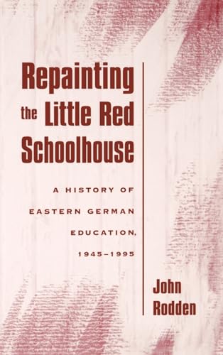 Beispielbild fr Repainting the Little Red Schoolhouse: A History of Eastern German Education, 1945-1995 zum Verkauf von ThriftBooks-Dallas