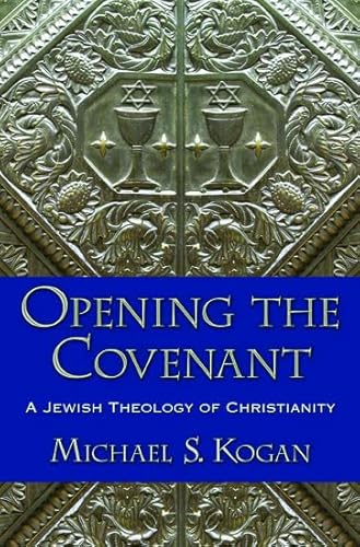 Beispielbild fr Opening the Covenant: A Jewish Theology of Christianity zum Verkauf von WorldofBooks