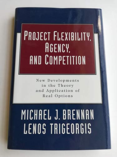 Beispielbild fr Project Flexibility, Agency, and Competition: New Developments in the Theory and Application of Real Options Analysis zum Verkauf von Ammareal