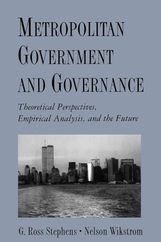 Stock image for Metropolitan Government and Governance : Theoretical Perspectives, Empirical Analysis, and the Future for sale by Better World Books