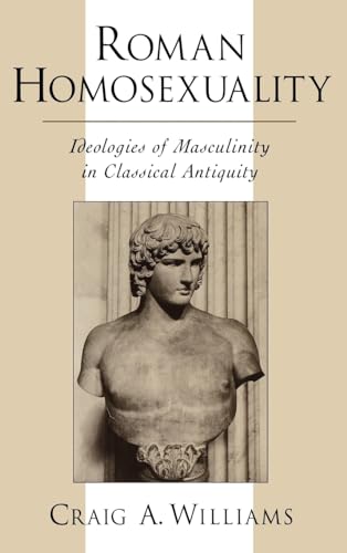 Beispielbild fr Roman Homosexuality: Ideologies of Masculinity in Classical Antiquity (Ideologies of Desire) zum Verkauf von Books From California