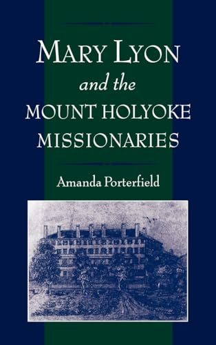 Beispielbild fr Mary Lyon and the Mount Holyoke Missionaries (Religion in America) zum Verkauf von Gulf Coast Books