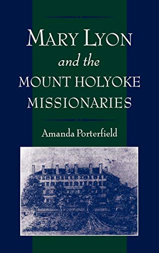 9780195113013: Mary Lyon and the Mount Holyoke Missionaries (Religion in America)