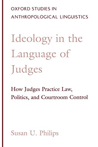 Imagen de archivo de Ideology in the Language of Judges: How Judges Practice Law, Politics, and Courtroom Control a la venta por Chiron Media