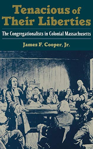 9780195113600: Tenacious of Their Liberties: The Congregationalists in Colonial Massachusetts (Religion in America)