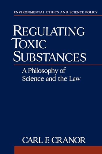 Stock image for Regulating Toxic Substances: A Philosophy of Science and the Law (Environmental Ethics and Science Policy Series) for sale by Jenson Books Inc