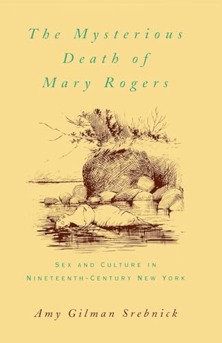 Beispielbild fr The Mysterious Death of Mary Rogers: Sex and Culture in Nineteenth-Century New York (Studies in the History of Sexuality) zum Verkauf von Wonder Book