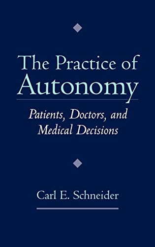 Imagen de archivo de The Practice of Autonomy: Patients, Doctors, and Medical Decisions a la venta por HPB-Red