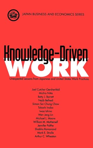 Stock image for Knowledge-Driven Work: Unexpected Lessons from Japanese and United States Work Practices for sale by GF Books, Inc.