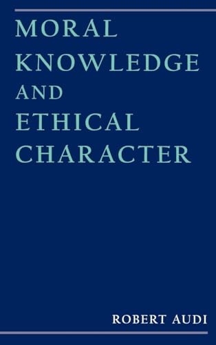 9780195114683: Moral Knowledge and Ethical Character