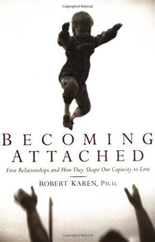 9780195115017: Becoming Attached: First Relationships and How They Shape Our Capacity to Love