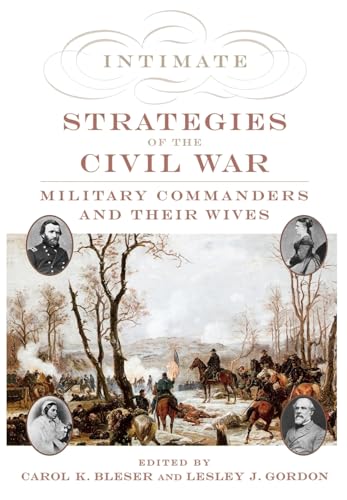 Imagen de archivo de Intimate Strategies of the Civil War : Military Commanders and Their Wives a la venta por Better World Books