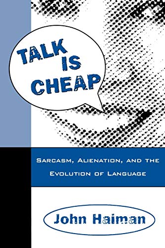 9780195115253: Talk is Cheap: Sarcasm, Alienation, and the Evolution of Language