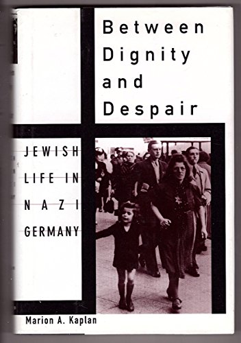 Stock image for Between Dignity and Despair: Jewish Life in Nazi Germany (Studies in Jewish History) for sale by HPB-Emerald