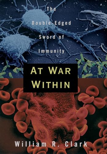 At War Within: The Double-Edged Sword of Immunity (9780195115680) by Clark, William R.