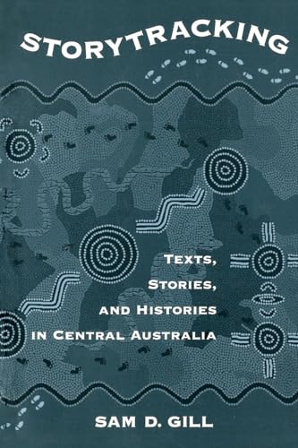 Storytracking: Texts, Stories, and Histories in Central Australia (9780195115888) by Gill, Sam D.
