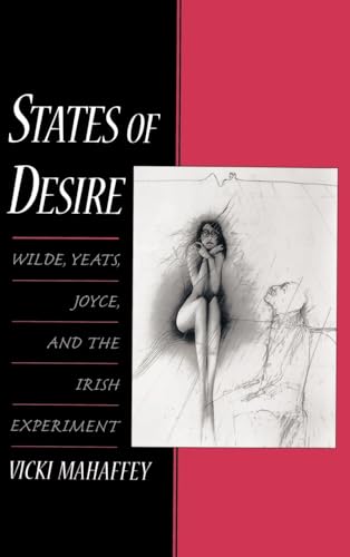 Imagen de archivo de States of Desire: Wilde, Yeats, Joyce, and the Irish Experiment a la venta por ThriftBooks-Atlanta