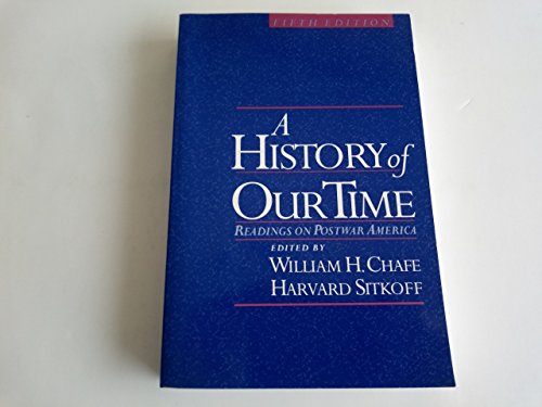 A History of Our Time: Readings on Postwar America (9780195116199) by Chafe, William H.; Sitkoff, Harvard