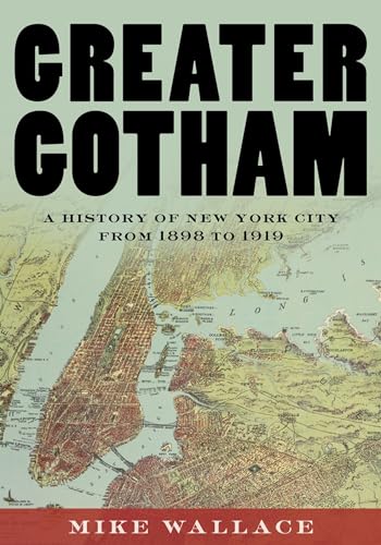 9780195116359: Greater Gotham: A History of New York City from 1898 to 1919 (The History of NYC Series)