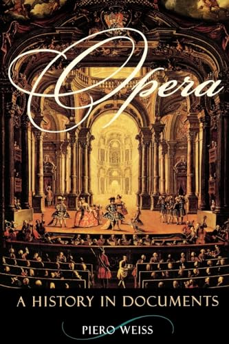 Opera: A History in Documents (9780195116380) by Weiss, Piero