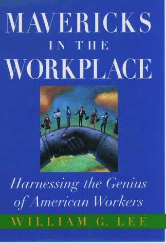Beispielbild fr Mavericks in the Workplace : Harnessing the Genius of American Workers zum Verkauf von Better World Books
