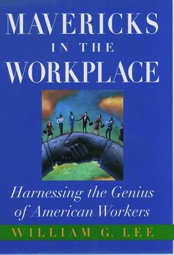 Stock image for Mavericks in the Workplace : Harnessing the Genius of American Workers for sale by Better World Books