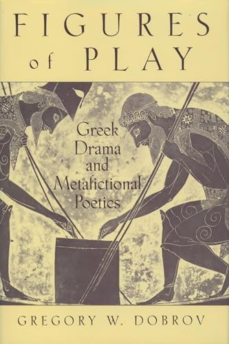 Beispielbild fr Figures of Play: Greek Drama and Metaphysica Poetics zum Verkauf von Windows Booksellers