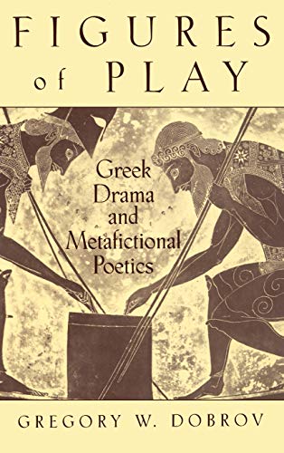 9780195116588: Figures of Play: Greek Drama and Metafictional Poetics