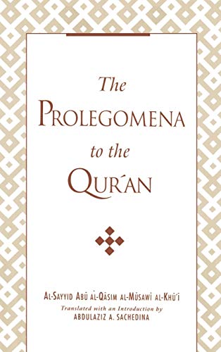 Imagen de archivo de Prolegomena to the Qur'an al-Khu'i, Al-Sayyid Abu al-Qasim al-Musawi and Sachedina, Abdulaziz a la venta por Anis Press