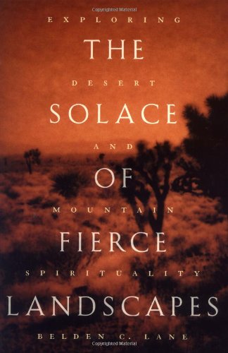 Beispielbild fr The Solace of Fierce Landscapes: Exploring Desert and Mountain Spirituality zum Verkauf von More Than Words