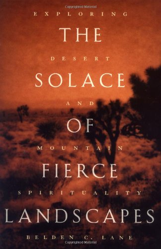 Imagen de archivo de The Solace of Fierce Landscapes : Exploring Desert and Mountain Spirituality a la venta por Better World Books