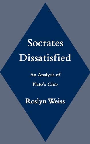 Beispielbild fr SOCRATES DISSATISFIED: AN ANALYSIS OF PLATO'S CRITO. zum Verkauf von Any Amount of Books