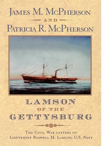 Imagen de archivo de Lamson of the Gettysburg The Civil War Letters of Lieutenant Roswell H. Lamson, U. S. Navy a la venta por Willis Monie-Books, ABAA