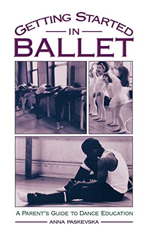 Beispielbild fr Getting Started in Ballet: A Parent's Guide to Dance Education zum Verkauf von Bellwetherbooks