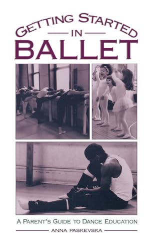 Stock image for Getting Started in Ballet: A Parent's Guide to Dance Education for sale by Bellwetherbooks