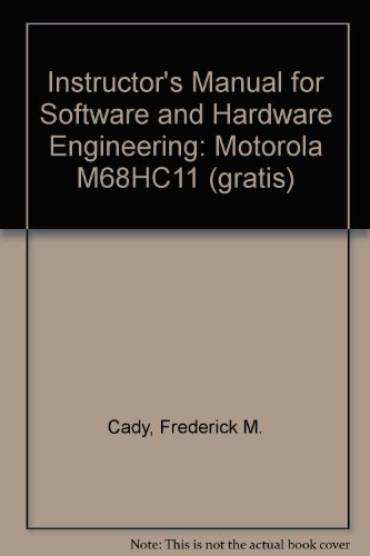 Instructor's Manual for Software and Hardware Engineering: Motorola M68HC11 (9780195117189) by Cady, Fredrick M.