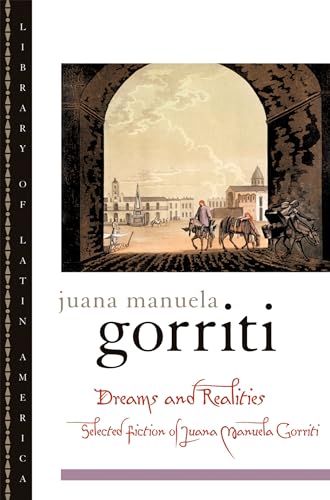 Beispielbild fr Dreams and Realities: Selected Fiction of Juana Manuela Gorriti (Library of Latin America) zum Verkauf von SecondSale