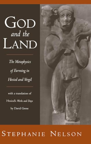 God and the Land: The Metaphysics of Farming in Hesiod and Vergil