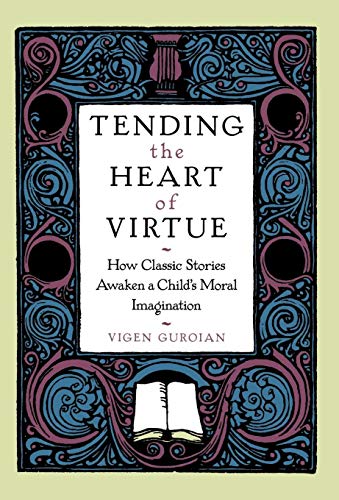 Stock image for Tending the Heart of Virtue: How Classic Stories Awaken a Child's Moral Imagination for sale by SecondSale
