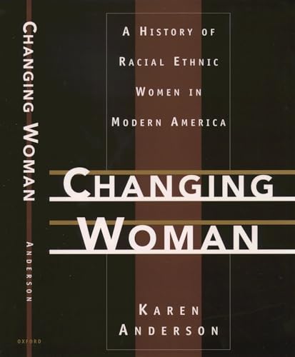 Imagen de archivo de Changing Woman: A History of Racial Ethnic Women in Modern America a la venta por SecondSale