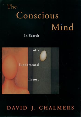 The Conscious Mind: In Search of a Fundamental Theory (Philosophy of Mind) (Philosophy of Mind Series) - Chalmers David, J.