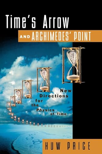 Beispielbild fr Time's Arrow and Archimedes' Point : New Directions for the Physics of Time zum Verkauf von Better World Books