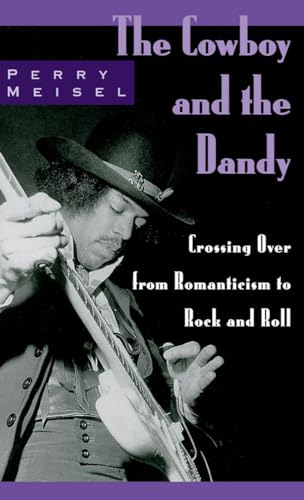 Imagen de archivo de The Cowboy and the Dandy: Crossing Over from Romanticism to Rock and Roll a la venta por Open Books