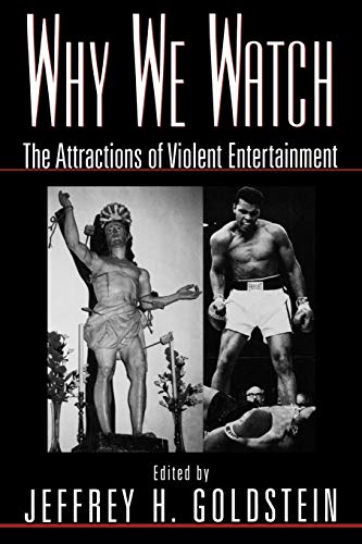 Stock image for Why We Watch : The Attractions of Violent Entertainment for sale by Better World Books