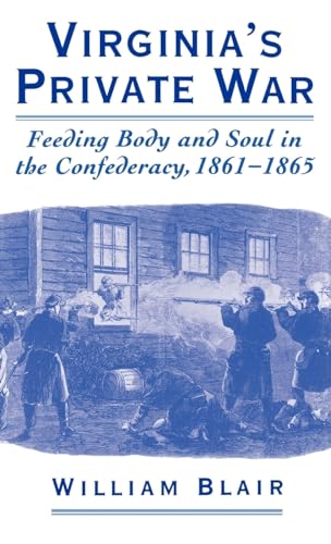 Imagen de archivo de Virginia's Private War: Feeding Body and Soul in the Confederacy, 1861-1865 a la venta por HPB-Diamond